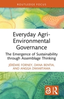 Everyday Agri-Environmental Governance: The Emergence of Sustainability through Assemblage Thinking (Routledge Focus on Environment and Sustainability) 1032843241 Book Cover