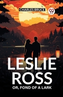 Leslie Ross Or, Fond of a Lark 9363050165 Book Cover