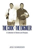 The Cook - The Engineer: A Collection of Stories and Recipes 0595530486 Book Cover