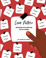 Love Notes: Navigating Life's Peaks and Valleys Journal B0CW5RC9J5 Book Cover