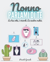 Nonno parlami di te: La tua vita, i ricordi. Le nostre radici B08XNBYC5B Book Cover