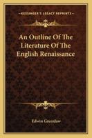 An Outline of the Literature of the English Renaissance 143046710X Book Cover