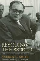 Rescuing the World: The Life and Times of Leo Cherne 0791453790 Book Cover