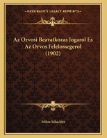 Az Orvosi Beavatkozas Jogarol Es Az Orvos Felelossegerol (1902) 1162425962 Book Cover