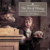 The Art of Dining: A History of Cooking & Eating 0810919400 Book Cover