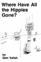 Where Have All the Hippies Gone? 1598582593 Book Cover