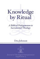 Knowledge by Ritual: A Biblical Prolegomenon to Sacramental Theology 1575064316 Book Cover