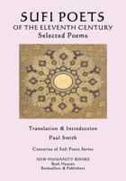 Sufi Poets of the Eleventh Century: Selected Poems (Centuries of Sufi Poets Series Book 2) 1547062843 Book Cover