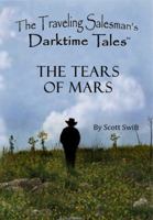 The Tears of Mars: A Traveling Salesman's Darktime Tale 0983808430 Book Cover