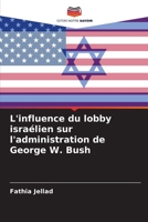 L'influence du lobby israélien sur l'administration de George W. Bush 6204143875 Book Cover