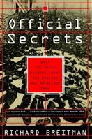 OFFICIAL SECRETS  : What the Nazis Planned, What the British and Americans Knew.