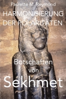 Harmonisierung der Polaritäten: Botschaften von Sekhmet (Lichte Botschaften) 1790204593 Book Cover