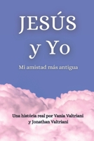 Jesús y Yo: Mi amistad más antigua (Spanish Edition) B0DW8W12PJ Book Cover