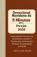 Devocional Navideño de 5 Minutos para Parejas 2025: Devocionales breves con Escrituras, oración e inspiración para parejas durante la temporada navideña B0FTRPPRDZ Book Cover