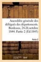 Assemblée générale des délégués des départements. Bordeaux, 24-26 octobre 1844. Partie 2 2329273665 Book Cover