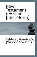 New Testament revision [microform] 1113397349 Book Cover