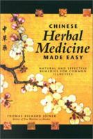 Chinese Herbal Medicine Made Easy: Effective and Natural Remedies for Common Illnesses 0897932757 Book Cover