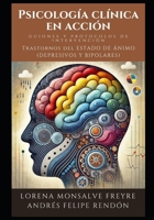 Psicología clínica en acción: guiones y protocolos de intervención: Trastornos del estado de ánimo (depresivos y bipolares) (Spanish Edition) B0DSVT7TG8 Book Cover