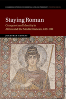 Staying Roman: Conquest and Identity in Africa and the Mediterranean, 439-700 1107530725 Book Cover