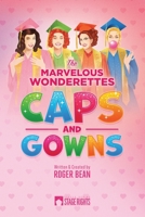 The Marvelous Wonderettes: Caps & Gowns 0615930050 Book Cover