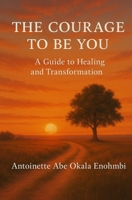 The Courage to Be You B0GDTQ2PN3 Book Cover