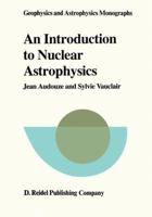 An Introduction to Nuclear Astrophysics: The Formation and the Evolution of Matter in the Universe 9027710120 Book Cover