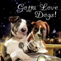 Gotta Love Dogs 0764163329 Book Cover