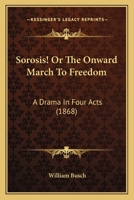 Sorosis! Or The Onward March To Freedom: A Drama In Four Acts 1120712289 Book Cover