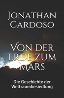 Von der Erde zum Mars: Die Geschichte der Weltraumbesiedlung B0948LNGW5 Book Cover
