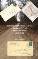 Butterfield's Overland Mail Co. Stagecoach Trail Across Arkansas 1858-1861 0999657836 Book Cover
