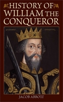 History of William the Conqueror 1616088478 Book Cover