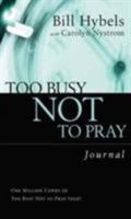 Too Busy Not To Pray Journal 0830819738 Book Cover