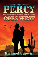 Percy Goes West: Love and Adventures in Apache Junction, Arizona 1956203354 Book Cover