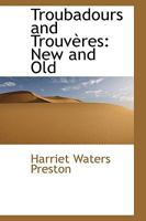 Troubadours and Trouvères: New and Old 102197594X Book Cover