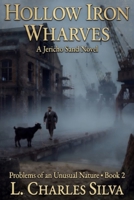 Hollow Iron Wharves: A Jericho Sand Novel (Problems of an Unusual Nature) B0GZBM4ZLB Book Cover