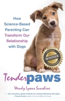 Tender Paws: How Science-Based Parenting Can Transform Our Relationship with Dogs 0757324959 Book Cover