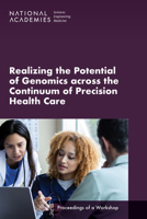 Realizing the Potential of Genomics Across the Continuum of Precision Health Care: Proceedings of a Workshop 0309701155 Book Cover