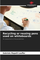 Recycling or reusing pens used on whiteboards 6208229324 Book Cover