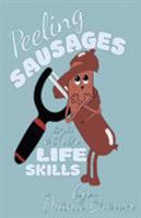 Peeling Sausages: and other Life Skills 1495820793 Book Cover