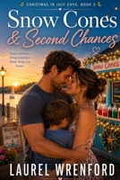 Snow Cones & Second Chances: A Christmas in July Cove Small-Town Reunion Romance B0H26BS28X Book Cover