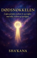 Dødnøkkelen: Å åpne portalen mellom liv og evighet – med tillit, visdom og kjærlighet (Nøkkelbøkene) (Norwegian Bokmal Edition) B0FPLGXWYH Book Cover