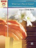 What Can I Play for Easter?: 10 Easily Prepared Piano Arrangements for Holy Week 0739067176 Book Cover