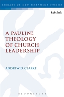 A Pauline Theology of Church Leadership 0567060136 Book Cover