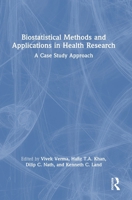 Biostatistical Methods and Applications in Health Research: A Case Study Approach 1032700971 Book Cover
