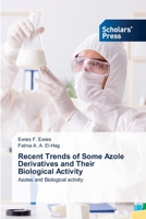 Recent Trends of Some Azole Derivatives and Their Biological Activity: Azoles and Biological activity 6138949080 Book Cover