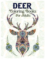 Deer Coloring Books For Adults: An Adults Coloring Books For Deer Lover with Fun, Easy and Beautiful Deer Designs and Flower Pattern Pages, Deer Coloring Book B08HG7TSQG Book Cover