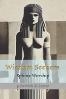 Wisdom Seekers: Sphinx Worship B0DRYQZKHW Book Cover