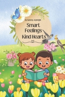 Smart Feelings, Kind Hearts: Emotional Intelligence Moral Stories for Kids Ages 6–8 — 10 Inspiring Lessons in Feelings, Courage, Patience & Kindness B0GJB9JFMZ Book Cover