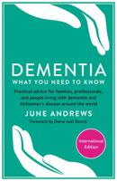 Dementia: What You Need to Know: Practical advice for families, professionals, and people living with dementia and Alzheimer’s Disease around the world 1781256705 Book Cover