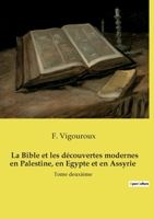 La Bible et les découvertes modernes en Palestine, en Egypte et en Assyrie (Tome 2 / 2): Tome II B0FP8DJG9S Book Cover